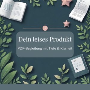 Dein leises Produkt – Begleitung für dein PDF mit Substanz